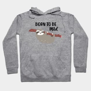 Sloth - Born to be mild Hoodie